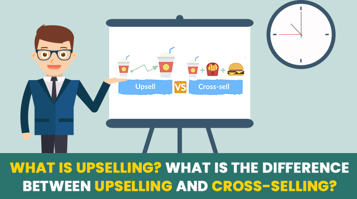 Up-selling & Cross-selling là gì và sự khác biệt